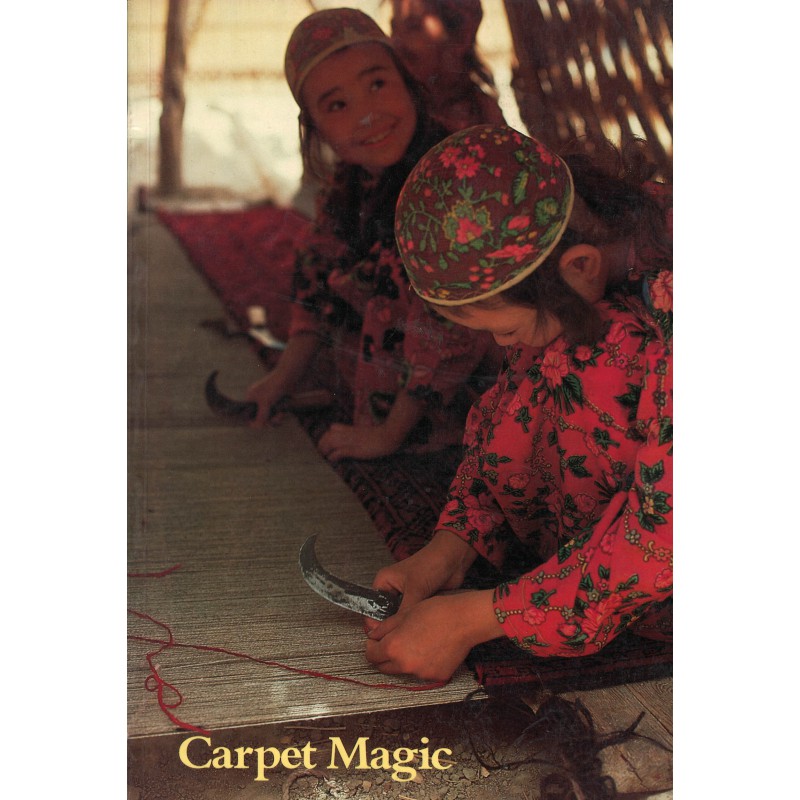 Carpet Magic: The Art of Carpets from the tents, cottages and workshops of Asia