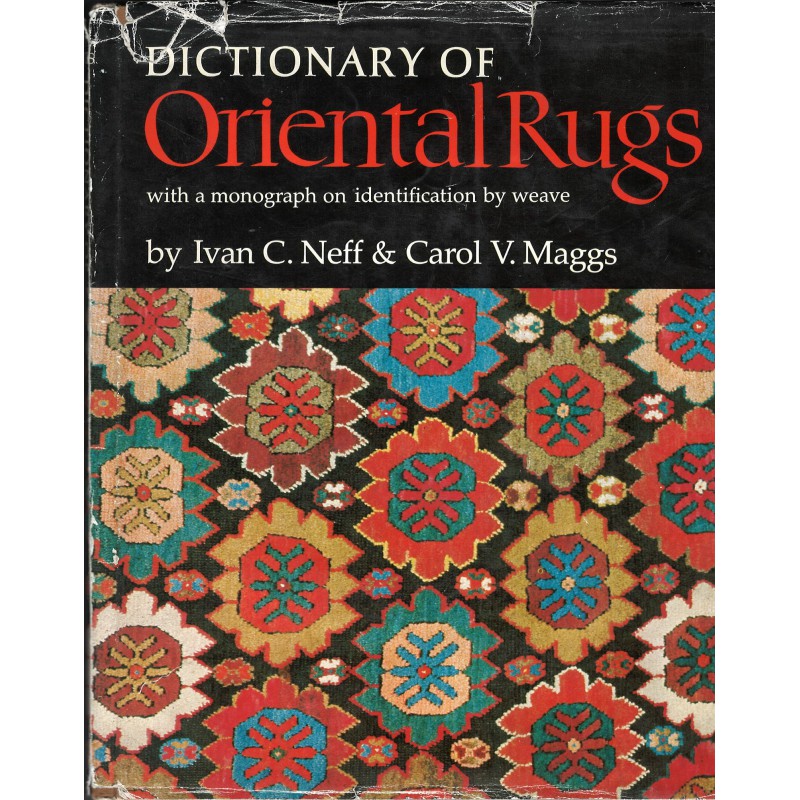 DICTIONARY OF ORIENTAL RUGS WITH A MONOGRAPH ON ID. BY WEAVE